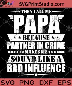 They Call Me Papa Because Partner In Crime Makes Me Sound Like A Bad Influence SVG, DAD 2020 SVG, Father's Day SVG