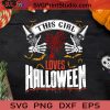 This Girl Loves Halloween SVG, Halloween SVG, Sprider SVG, Skeleton SVG, Bat SVG Cricut Digital Download, Instant Download