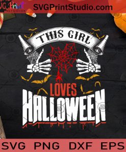 This Girl Loves Halloween SVG, Halloween SVG, Sprider SVG, Skeleton SVG, Bat SVG Cricut Digital Download, Instant Download