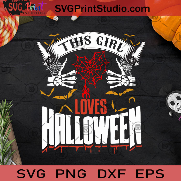 This Girl Loves Halloween SVG, Halloween SVG, Sprider SVG, Skeleton SVG ...