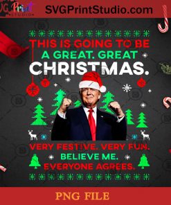 This Is Going To Be A Great Great Christmas Trump PNG, Noel PNG, Merry Christmas PNG, Donald Trump PNG, President PNG, America PNG, Vote PNG, Santa PNG, Pine PNG Digital Download