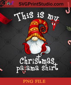 This Is My Christmas Pajama Shirt PNG, Christmas PNG, Noel PNG, Merry Christmas PNG, Gnomie PNG, Pajama PNG Digital Download