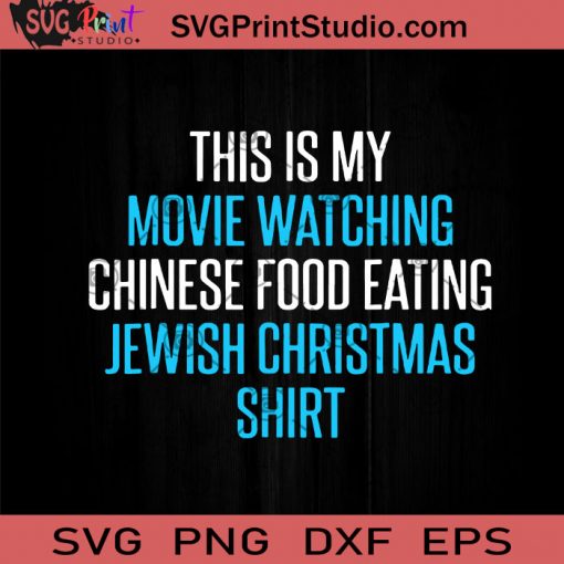 This Is My Movie Watching Chinese Food Eating Jewish Christmas Shirt SVG, Christmas SVG, Jewish SVG, Chinese SVG, Food SVG Cricut Digital Download, Instant Download