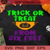 Trick Or Treat From Six Feet SVG, Halloween SVG, Covid 19 SVG, Face Mask SVG, Pumpkin SVG Cricut Digital Download, Instant Download