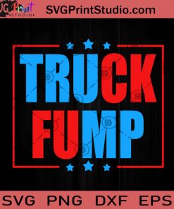 Truck Fump SVG, Trump SVG, Trump 2020 SVG, Fuck Trump SVG, America SVG