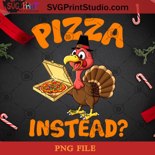 Turky Pizza Instead PNG, Noel PNG, Merry Christmas PNG, Christmas PNG, Turky PNG, Pizza PNG, Chicken PNG, Thanksgiving PNG Digital Download