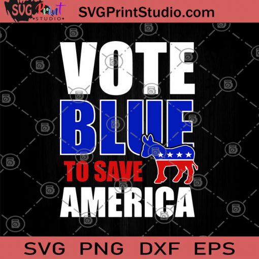 Vote Blue To Save America SVG, America SVG, United States SVG, Lover America SVG, Red White And Blue SVG