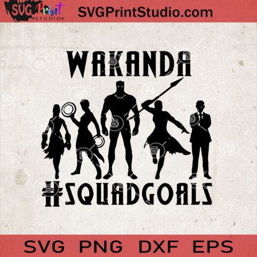 Wakanda Squadgoals SVG, Black Panther SVG, Chadwick Boseman SVG, Cricut Digital Download, Instant Download