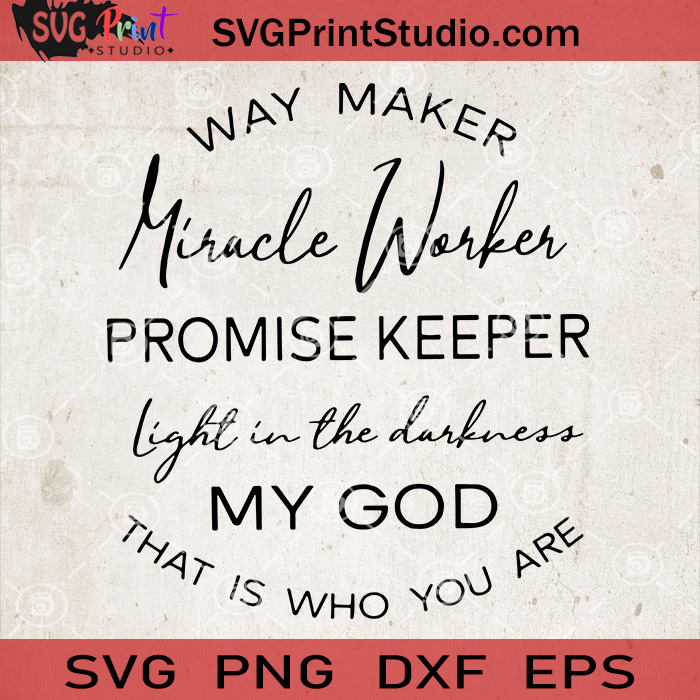 Download Way Maker Miracle Worker Promis Keeper Light In The Darkness My God Svg Svg Print Studio