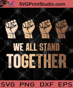 We All Stand Together SVG, Black Lives Matter SVG, Skin Color SVG
