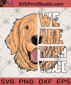We Are Their Voice Golden Retriever SVG, Golden Retriever SVG, Animals SVG, Dog SVG
