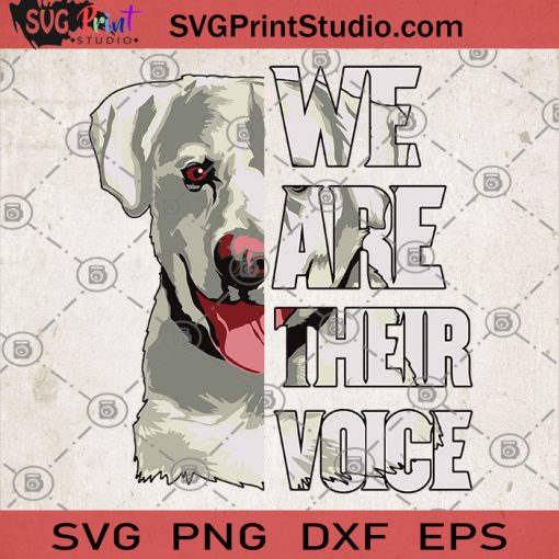 We Are Their Voice White Labrador Retriever SVG, Labrador Retriever SVG, Animals SVG, Dog SVG