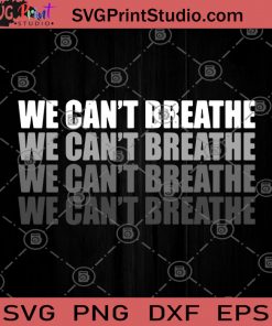 We Can't Breathe SVG, Black Lives Matter SVG, Skin Color SVG