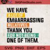 We Have A Lot Of Embarrassing Relatives Thank You For Not Being One Of Them SVG, Funny Quote SVG, Cricut Digital Download