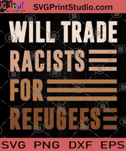 Will Trade Racists For Refugees SVG, George Floyd SVG, Black Lives Matter SVG, Skin Color SVG