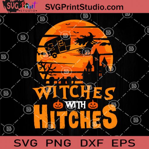 Witches With Hitches SVG, Halloween SVG, Witch SVG, Cricut Digital Download, Instant Download