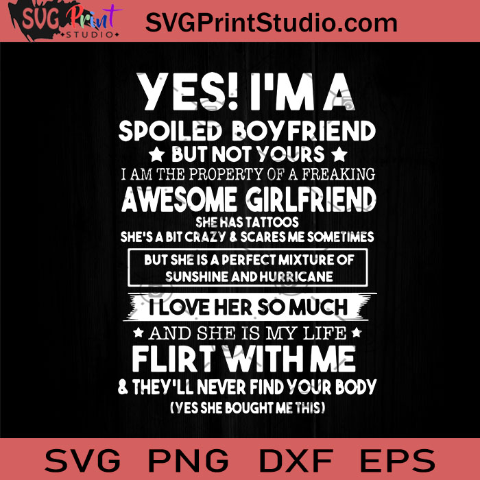 Download Yes I M A Spoiled Boyfriend But Not Yours Svg Love Svg Spoiled Boyfriend Svg Perfect Girl Friend Svg Lover Quote Svg Svg Print Studio