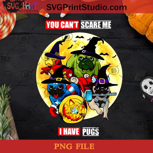 You Can't Scare Me I Have Pugs Avengers PNG, Halloween PNG, Pug PNG, Happy Halloween PNG, Dog PNG, Avengers PNG, Witch PNG Digital Download