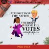 You Don’t Have The Votes Trump PNG, Noel PNG, Merry Christmas PNG, Christmas PNG, Hamilton PNG, America President PNG, Vote PNG, President PNG, Donald Trump PNG Digital Download