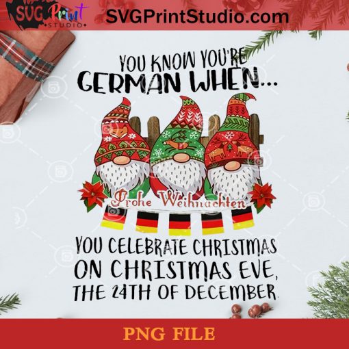You Know Youre Cerman When You Celebrate Christmas PNG, Noel PNG, Merry Christmas PNG, Christmas PNG, Gnome PNG, Gnomie PNG, German PNG Digital Download