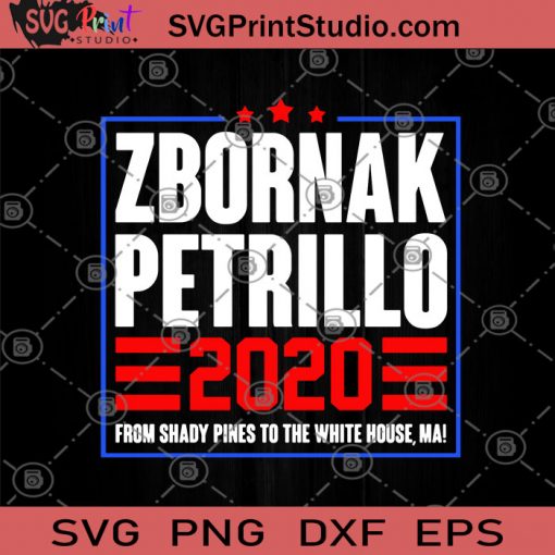 Zbornak Petrillo 2020 From Shady Pines To The White House Me SVG, Funny SVG, Me SVG, Zbornak Petrillo 2020, Funny Saying SVG