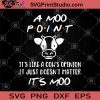 A Moo Point It's Loke A Cow's Opintion It Just Doesn't Matter It's Moo SVG, Cow Farm SVG, Funny Farm SVG, Farm Life SVG