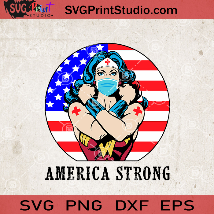 Download America Strong Wonder Woman Nurse Svg America Flag Svg Wonder Woman Nurse Svg Svg Print Studio