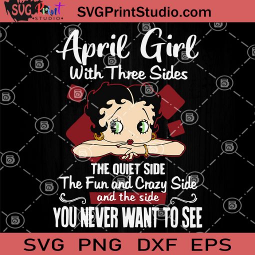 April Girl With 3 Sides The Quiet Side, Fun And Crazy Side SVG