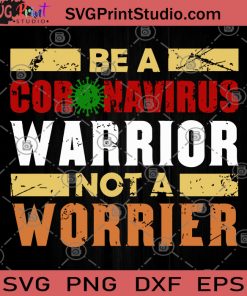 Be A Coronavirus Warrior Not A Worrier SVG, Senior 2020, Quarantine Corona SVG,Senior 2020, Quarantine Corona SVG, Covid 2020 SVG, Corona SVG, Quarantine svg, Nurse SVG