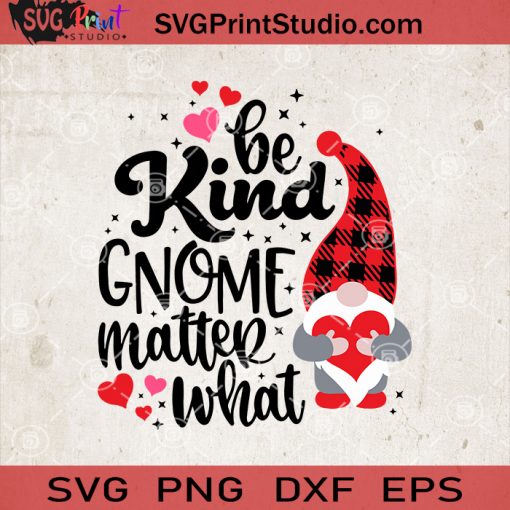 Be Kind Gnome Matter What Gnome Valentine SVG, Buffalo Plaid Gnome SVG