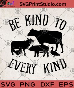Be Kind To Every Kind SVG, Animal lover SVG, Animal SVG, Veterinarian Gift SVG, Trendy Outfits Funny Food SVG, Farm SVG