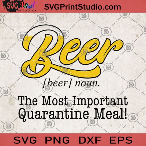 Beer The Most Important Quarantine Meal SVG, Beer SVG, Quarantine SVG, Quarantine Meal SVG, Virus SVG