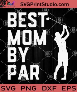 Best Mom By Par SVG, Woman Golf SVG, Woman Sport SVG, Golf Girl SVG