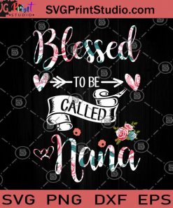 Blessed To Be Called Nana SVG, Funny grandmother SVG, Ideas for mother's day gifts SVG, Christmas presents for her SVG