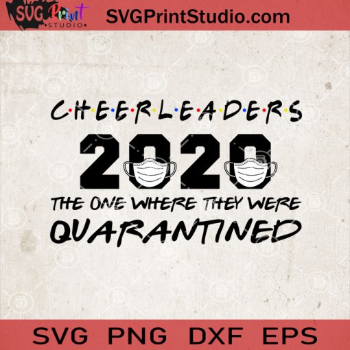 Cheerleaders 2020 The One Where They Were Quarantined SVG, Coronavirus SVG