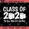 Class Of 2020 The Year When Shit Got Real SVG, School 2020 SVG, Covid19 SVG