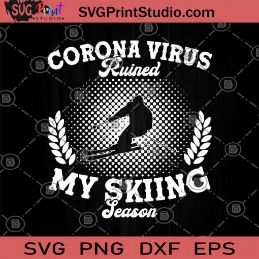 Corona Virus Ruined My Skiing Season SVG, Sports SVG, My Skiing SVG, Coronavirus 2020 SVG