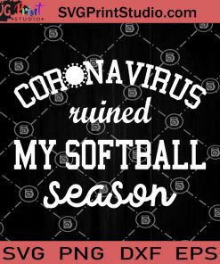 Corona Virus Ruined My Softball Season SVG, Coronavirus SVG