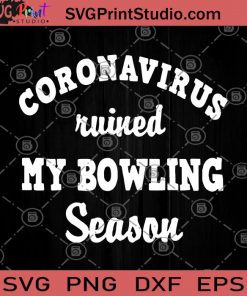 Coronavirus Ruined My Bowling Season SVG, Coronavirus 2020 SVG, Bowling SVG, Sport SVG