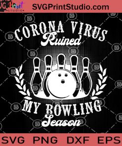 Coronavirus Ruined My Bowling Season, Coronavirus SVG, Bowling Player SVG