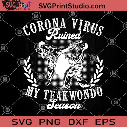Coronavirus Ruined My Teakwondo season SVG, Coronavirus SVG, Teakwondo 2020 SVG