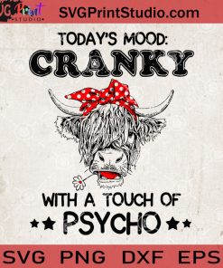 Todays Mood Cranky With A Touch Of Psycho Cow SVG, Cow Mom SVG