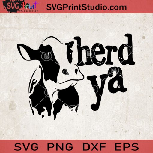 Herd Ya Heifer SVG, Cow Heifer SVG, Cow Farm SVG, Pasture Cow SVG