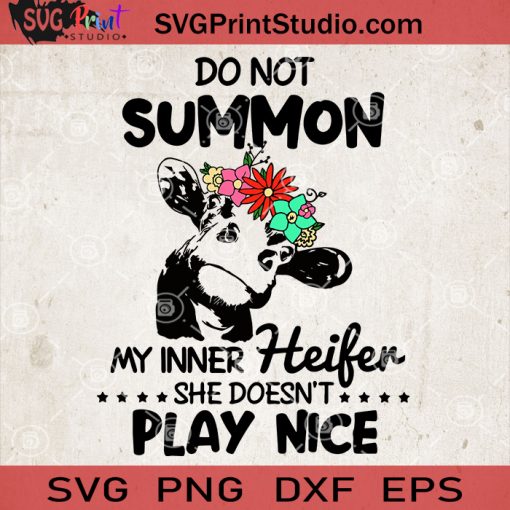 Do Not Summon My Inner Heifer She Doesn't Play Nice Cow SVG, Cow Head Flower SVG