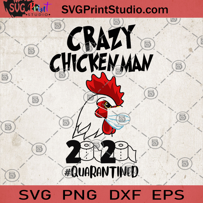 Download Crazy Chicken Man 2020 Quarantined SVG, Chicken Gifts SVG ...
