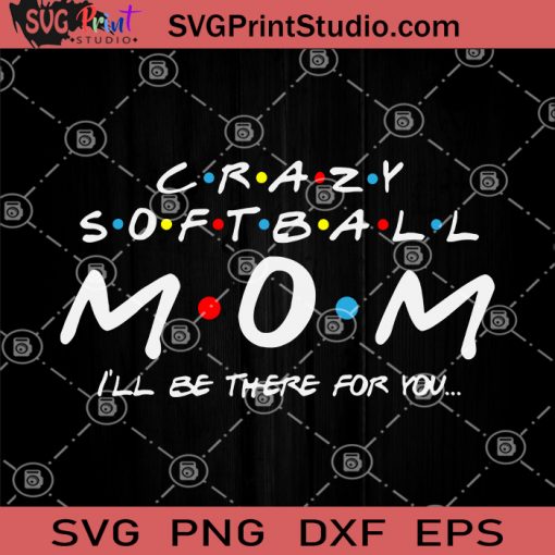 Crazy Softball Mom SVG, Softball Friend SVG, Softball Player SVG