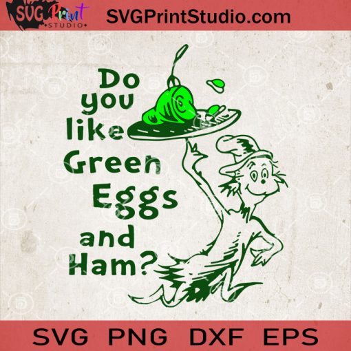 Do You Like Green Eggs And Ham SVG, Dr Seuss SVG, Sam I Am Svg