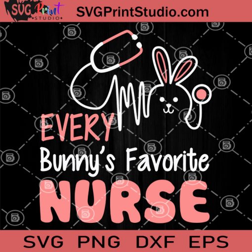 Every Bunny's Favorite Nurse SVG, Nurse Life SVG, Nurse 2020 SVG