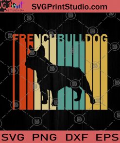 French Bulldog Vintage SVG, Vintage Eighties Bulldog Gift SVG, Dog Mom SVG, Dog Dad SVG, French SVG, Dog SVG