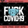 Fuck Covid-19 SVG, Corona Virus SVG, Face Mask SVG,Nurse, Quarantine, Nurse 2020 SVG, Stay home SVG, Essential Doctor Medical SVG